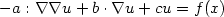$-a:\nabla\nabla u + b \cdot \nabla u + cu = f(x)$